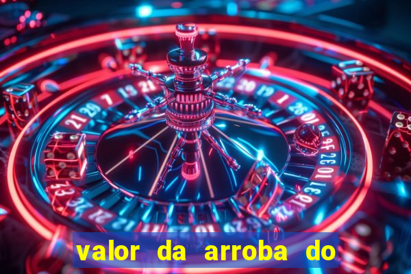 valor da arroba do porco na bahia